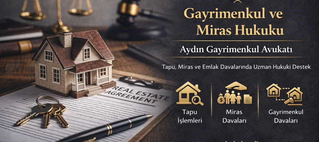 Aydın Gayrimenkul ve Miras Hukuku Avukatı